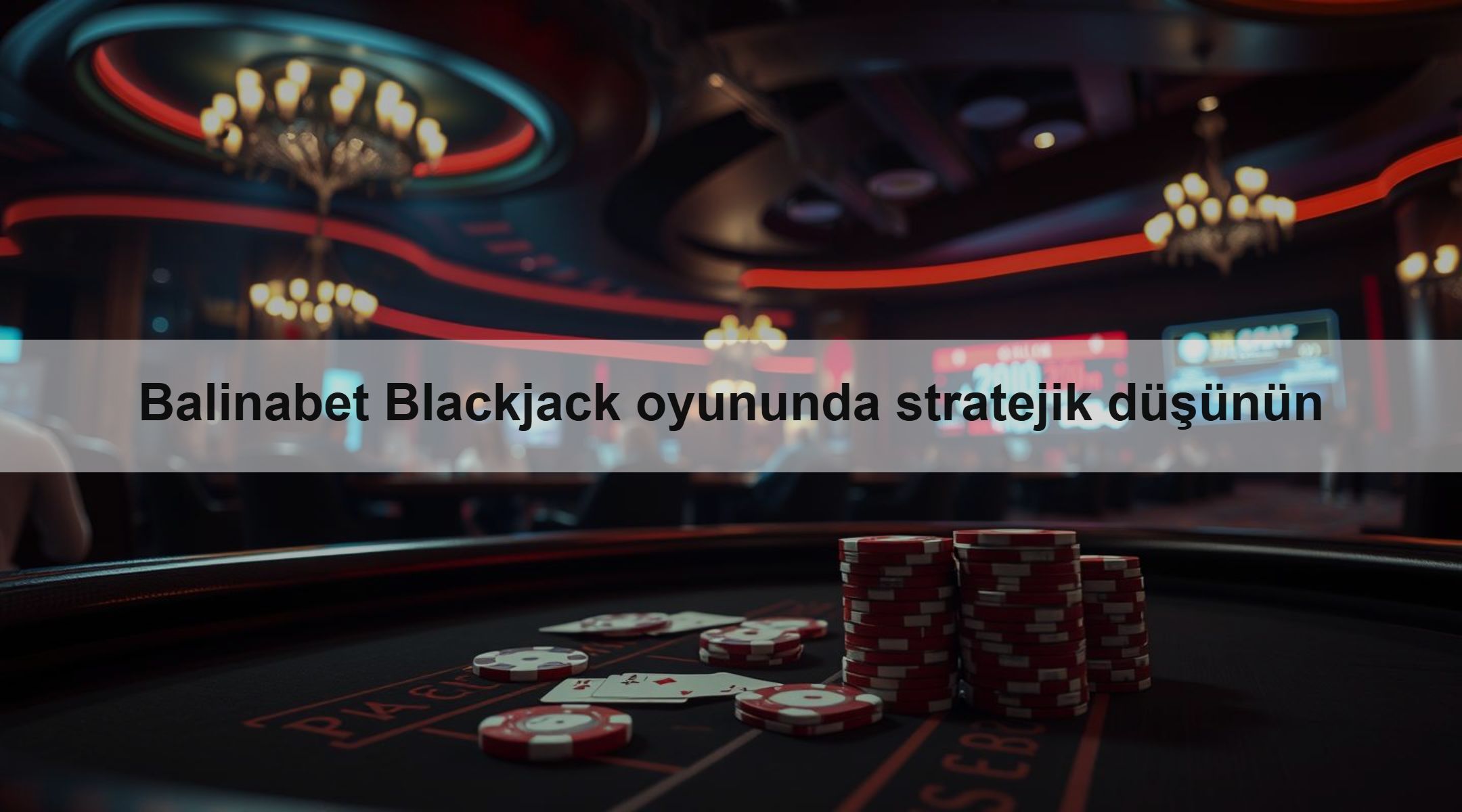 Balinabet Blackjack oyununda stratejik düşünün